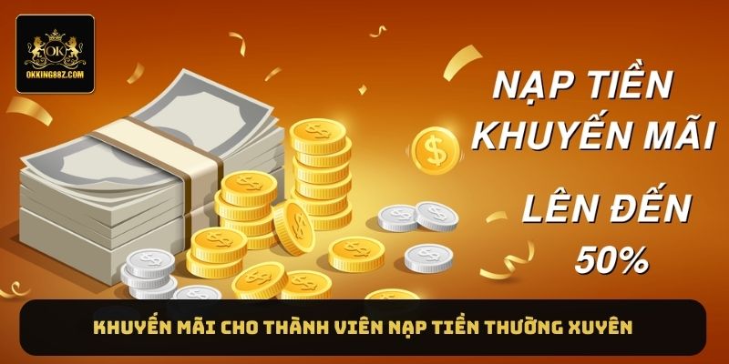 Khuyến mãi cho thành viên nạp tiền thường xuyên