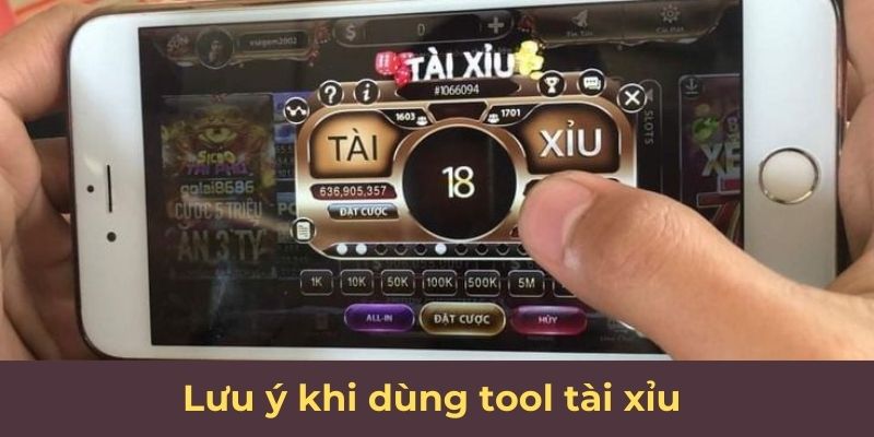 Lưu ý khi dùng tool tài xỉu 