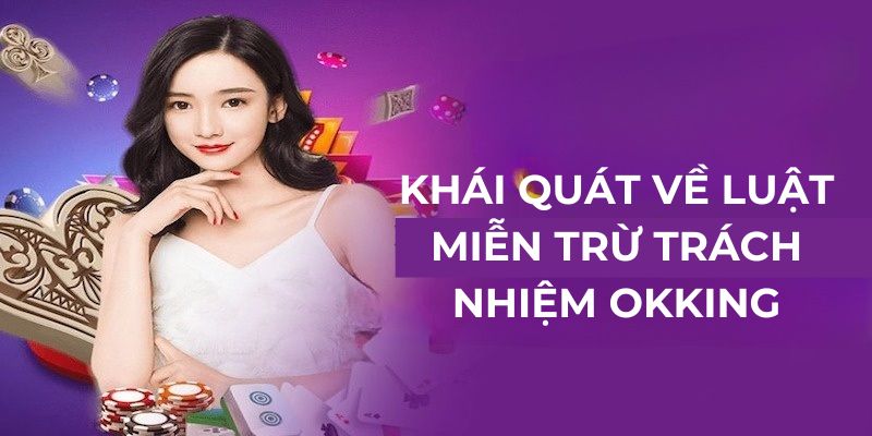 Khái quát về luật miễn trách nhiệm Okking